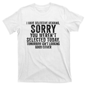 I Have Selective Hearing You Werent Selected Short Sleeve T-Shirt