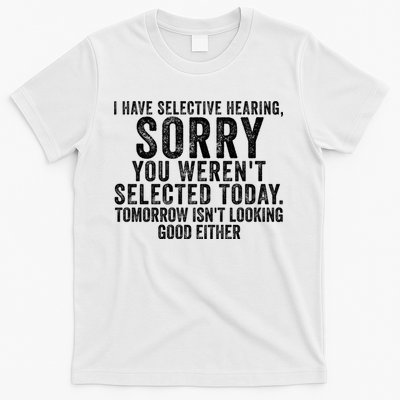 I Have Selective Hearing You Werent Selected Short Sleeve T-Shirt