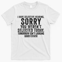 I Have Selective Hearing You Werent Selected Short Sleeve T-Shirt