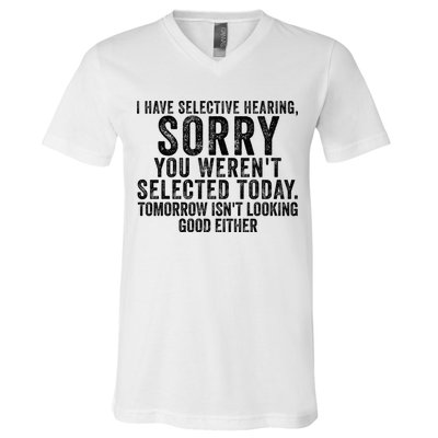 I Have Selective Hearing You Werent Selected Short Sleeve V-Neck T-Shirt
