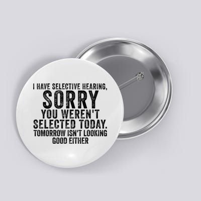 I Have Selective Hearing You Werent Selected Short Sleeve Button
