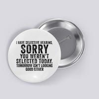 I Have Selective Hearing You Werent Selected Short Sleeve Button