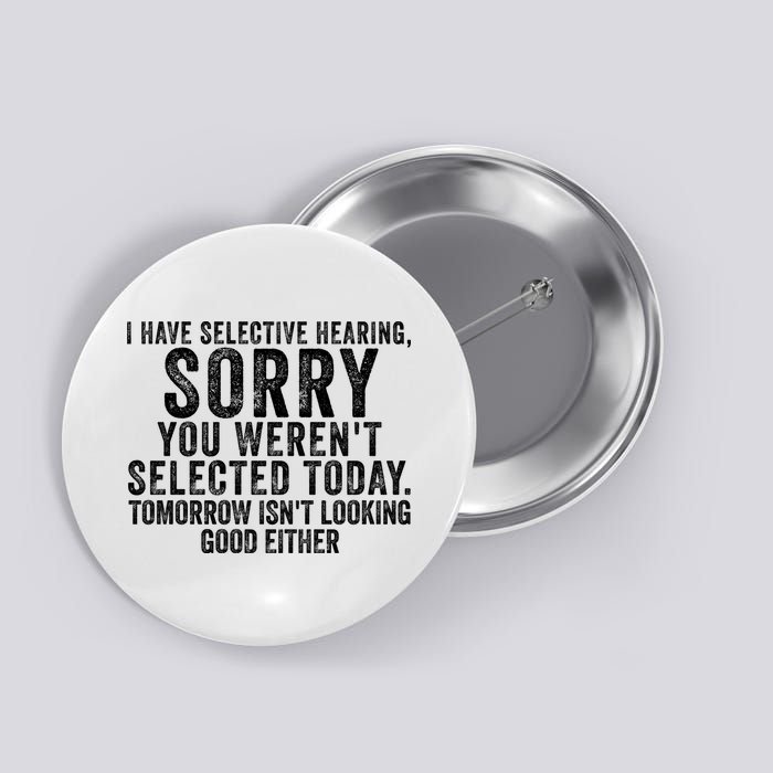 I Have Selective Hearing You Werent Selected Short Sleeve Button