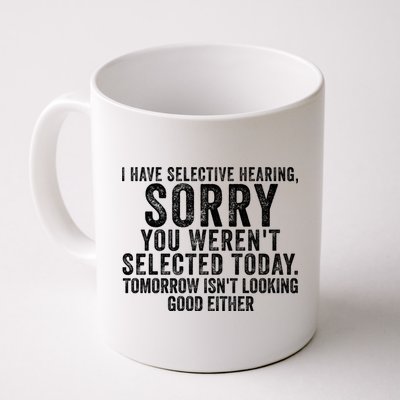 I Have Selective Hearing You Werent Selected Short Sleeve Mug