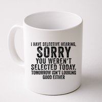 I Have Selective Hearing You Werent Selected Short Sleeve Mug