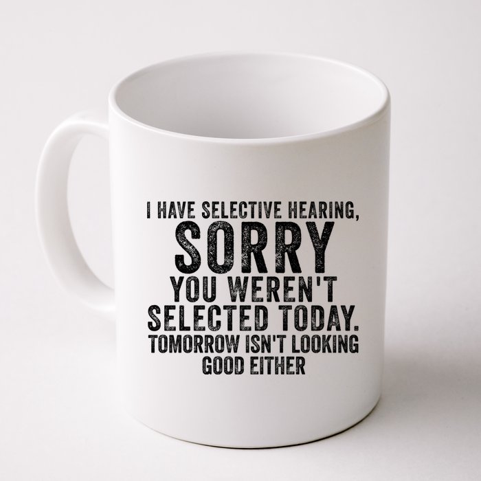 I Have Selective Hearing You Werent Selected Short Sleeve Mug