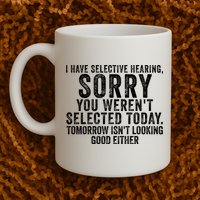 I Have Selective Hearing You Werent Selected Short Sleeve Mug