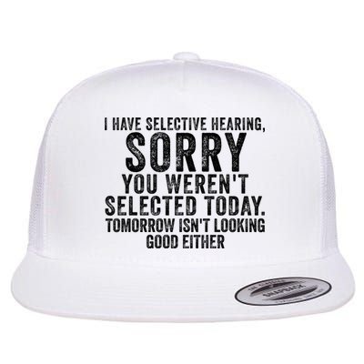 I Have Selective Hearing You Werent Selected Short Sleeve Flatbill Hat