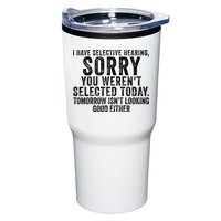 I Have Selective Hearing You Werent Selected Short Sleeve Tumbler