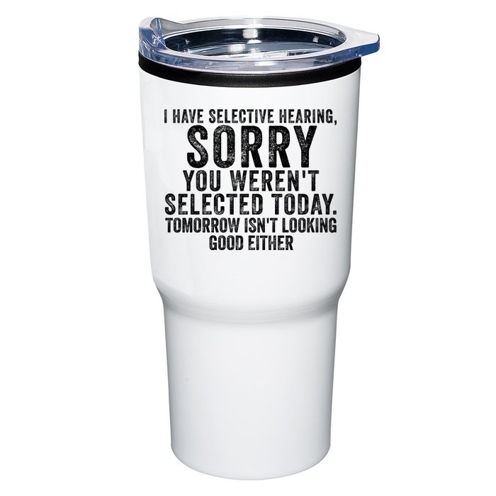 I Have Selective Hearing You Werent Selected Short Sleeve Tumbler