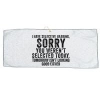 I Have Selective Hearing You Werent Selected Short Sleeve Large Microfiber Waffle Golf Towel