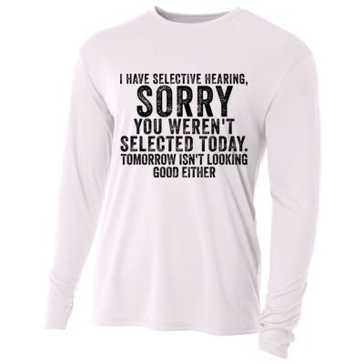 I Have Selective Hearing You Werent Selected Short Sleeve Cooling Performance Long Sleeve Crew