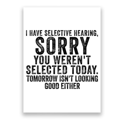 I Have Selective Hearing You Werent Selected Short Sleeve Poster