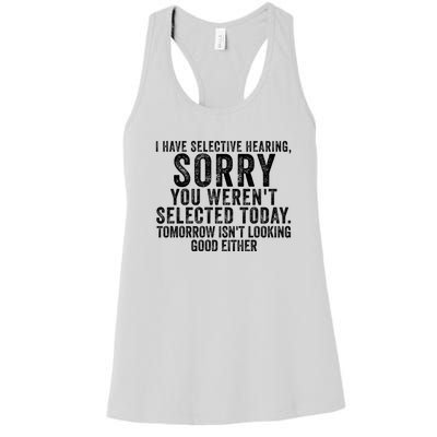 I Have Selective Hearing You Werent Selected Short Sleeve Women's Racerback Tank