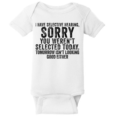 I Have Selective Hearing You Werent Selected Short Sleeve Baby Bodysuit