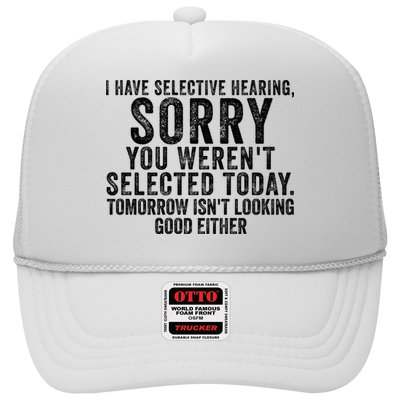 I Have Selective Hearing You Werent Selected Short Sleeve Trucker Hat