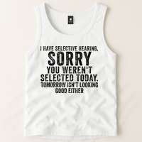 I Have Selective Hearing You Werent Selected Short Sleeve Tank Top