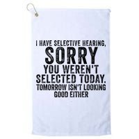 I Have Selective Hearing You Werent Selected Short Sleeve Golf Towel