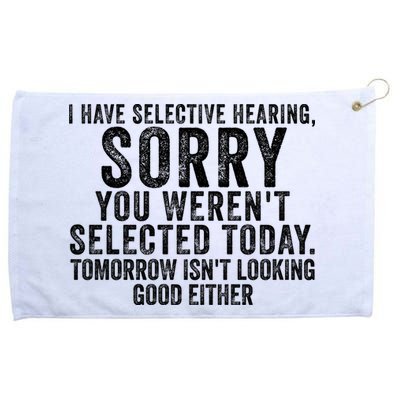 I Have Selective Hearing You Werent Selected Short Sleeve Grommeted Golf Towel