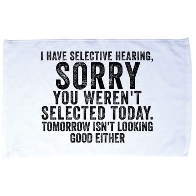 I Have Selective Hearing You Werent Selected Short Sleeve Microfiber Hand Towel
