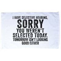 I Have Selective Hearing You Werent Selected Short Sleeve Microfiber Hand Towel