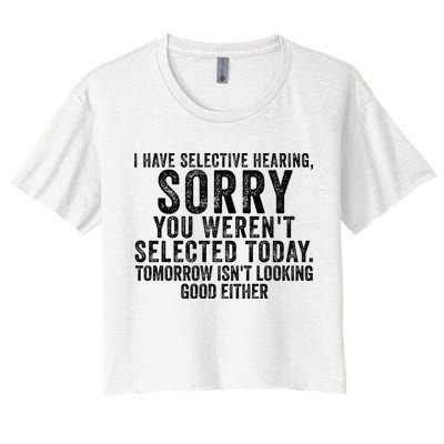 I Have Selective Hearing You Werent Selected Short Sleeve Crop Top