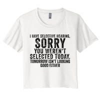 I Have Selective Hearing You Werent Selected Short Sleeve Crop Top