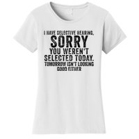 I Have Selective Hearing You Werent Selected Short Sleeve Women's T-Shirt