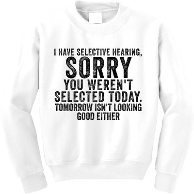 I Have Selective Hearing You Werent Selected Short Sleeve Kids Sweatshirt