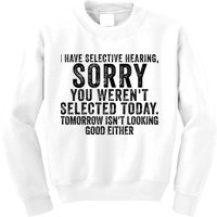 I Have Selective Hearing You Werent Selected Short Sleeve Kids Sweatshirt
