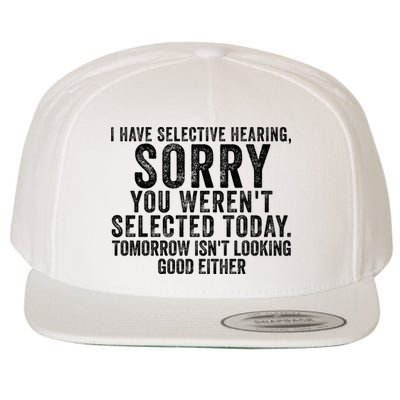 I Have Selective Hearing You Werent Selected Short Sleeve Wool Snapback Cap