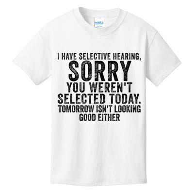 I Have Selective Hearing You Werent Selected Short Sleeve Kids T-Shirt