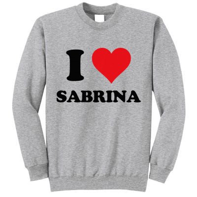 I Heart Sabrina First Name I Love Personalized Stuff Tall Sweatshirt