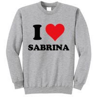 I Heart Sabrina First Name I Love Personalized Stuff Tall Sweatshirt