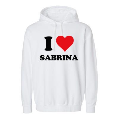 I Heart Sabrina First Name I Love Personalized Stuff Garment-Dyed Fleece Hoodie