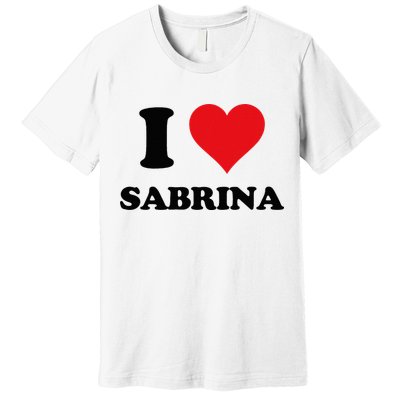 I Heart Sabrina First Name I Love Personalized Stuff Premium T-Shirt