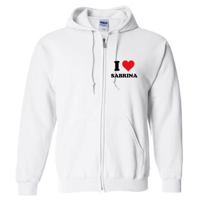 I Heart Sabrina First Name I Love Personalized Stuff Full Zip Hoodie