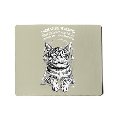 I Have Selective Hearing Funny Cat Mousepad