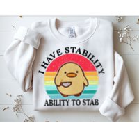 I Have Stability Ability To Stab Meme Funny Duck Retro Sweatshirt