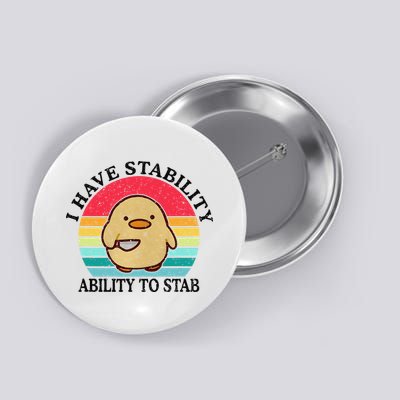 I Have Stability Ability To Stab Meme Funny Duck Retro Button