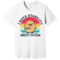 I Have Stability Ability To Stab Meme Funny Duck Retro Premium T-Shirt