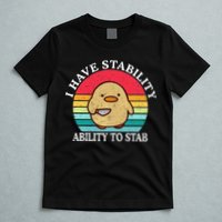 I Have Stability Ability To Stab Meme Funny Duck Retro T-Shirt