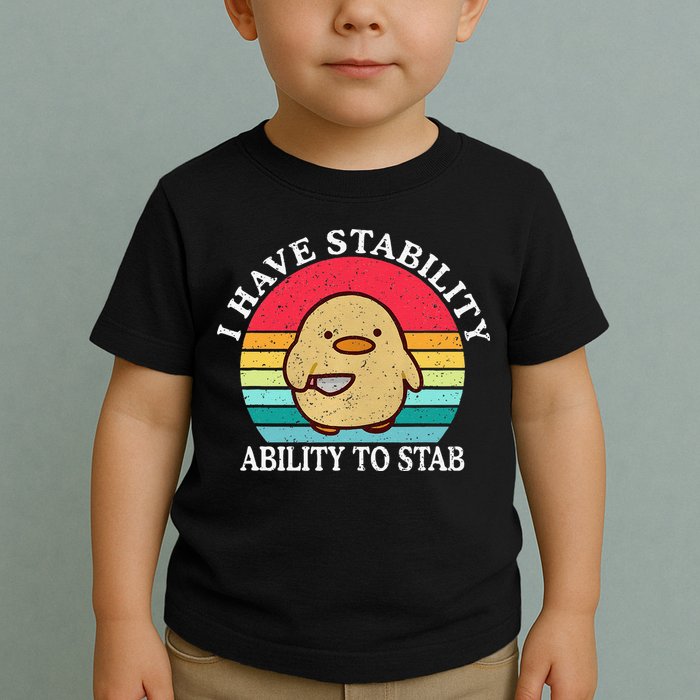 I Have Stability Ability To Stab Meme Funny Duck Retro Toddler T-Shirt