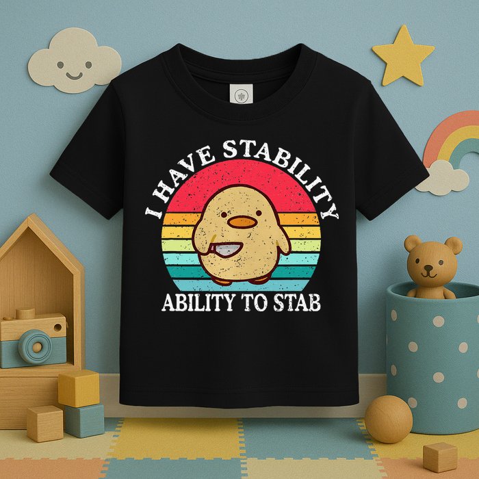 I Have Stability Ability To Stab Meme Funny Duck Retro Toddler T-Shirt