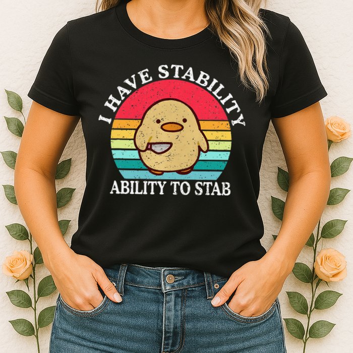 I Have Stability Ability To Stab Meme Funny Duck Retro Womens T-Shirt