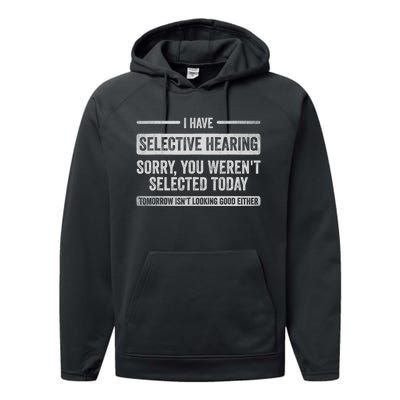 I Have Selective Hearing You Weren't Selected Today Funny Performance Fleece Hoodie