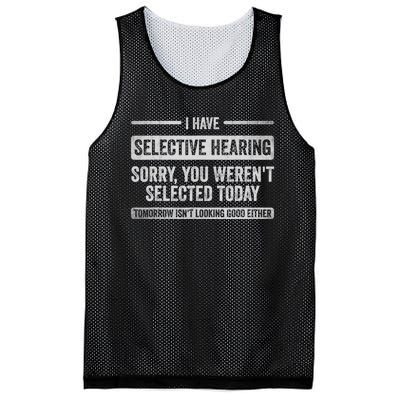 I Have Selective Hearing You Weren't Selected Today Funny Mesh Reversible Basketball Jersey Tank