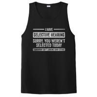 I Have Selective Hearing You Weren't Selected Today Funny PosiCharge Competitor Tank