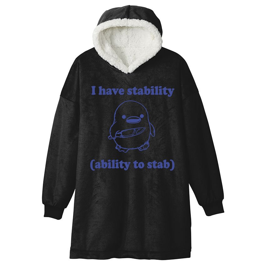 I Have Stability Ability To Stab Funny Hooded Wearable Blanket
