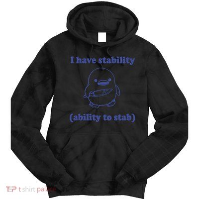 I Have Stability Ability To Stab Funny Tie Dye Hoodie